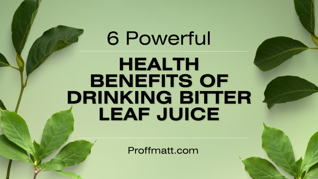 6 Powerful Health Benefits of Drinking Bitter Leaf Juice