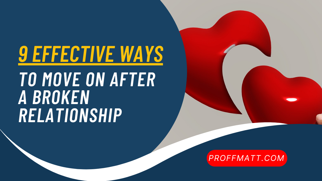 9 Effective Ways to Move On After a Broken Relationship