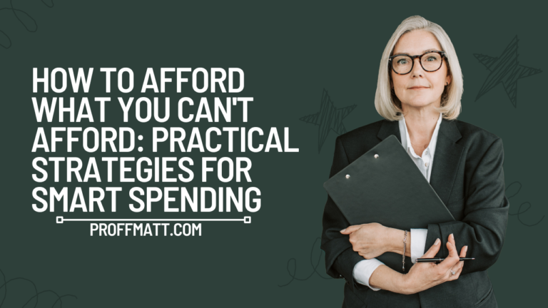 How to Afford What You Can't Afford: Practical Strategies for Smart Spending