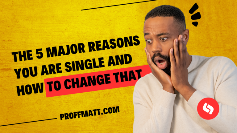 The 5 Major Reasons You Are Single and How to Change That