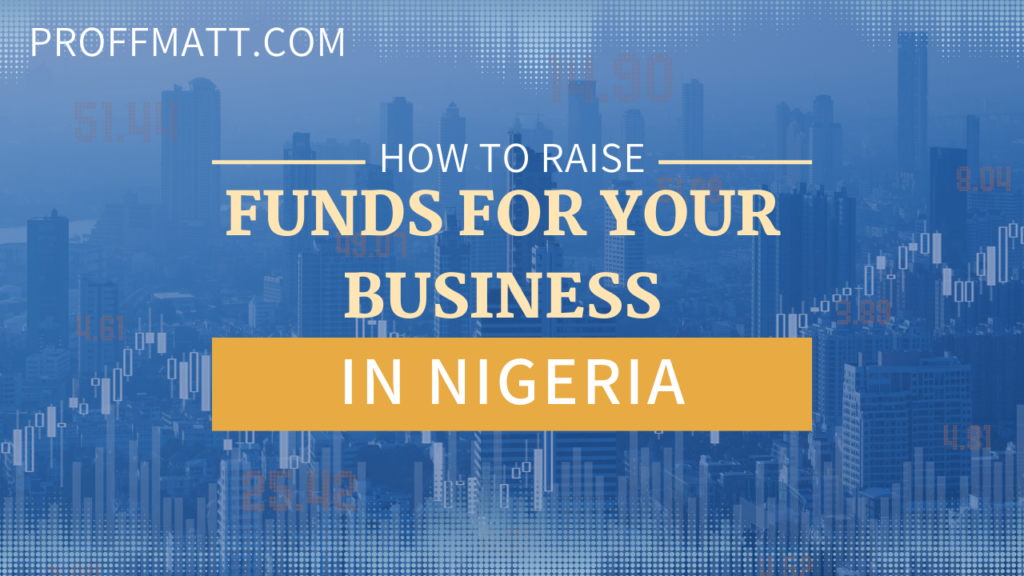 How to Raise Funds for Your Business in Nigeria: A Complete Guide for 2025