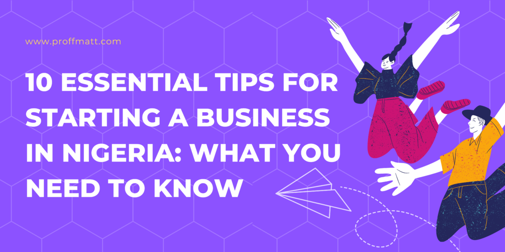 10 Essential Tips for Starting a Business in Nigeria What You Need to Know