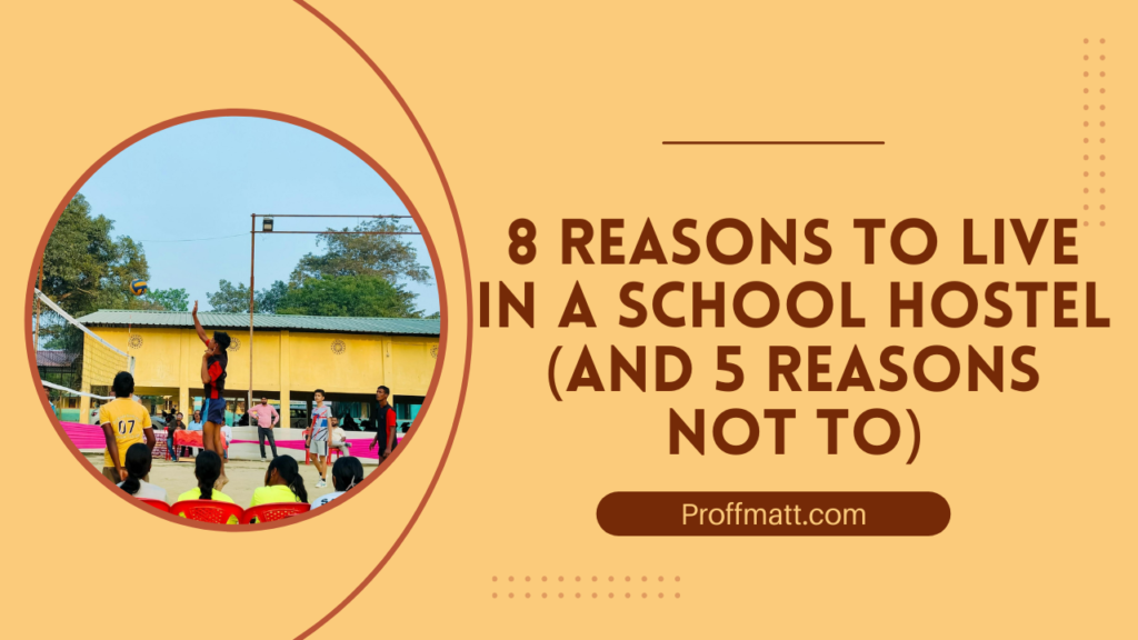 8 Reasons to Live in a School Hostel (and 5 Reasons Not To)