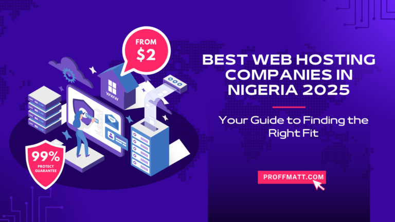 Best Web Hosting Companies in Nigeria 2025: Your Guide to Finding the Right Fit