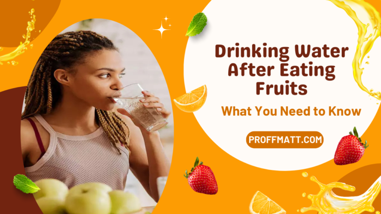 Drinking Water After Eating Fruits: What You Need to Know