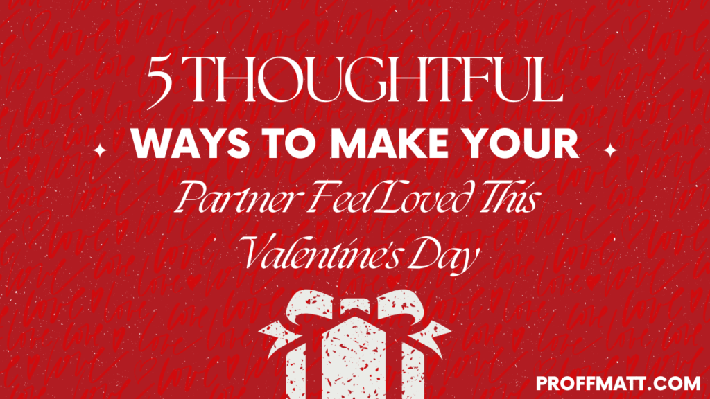 5 Thoughtful Ways to Make Your Partner Feel Loved This Valentine's Day