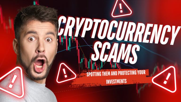 Cryptocurrency Scams: Spotting Them and Protecting Your Investments