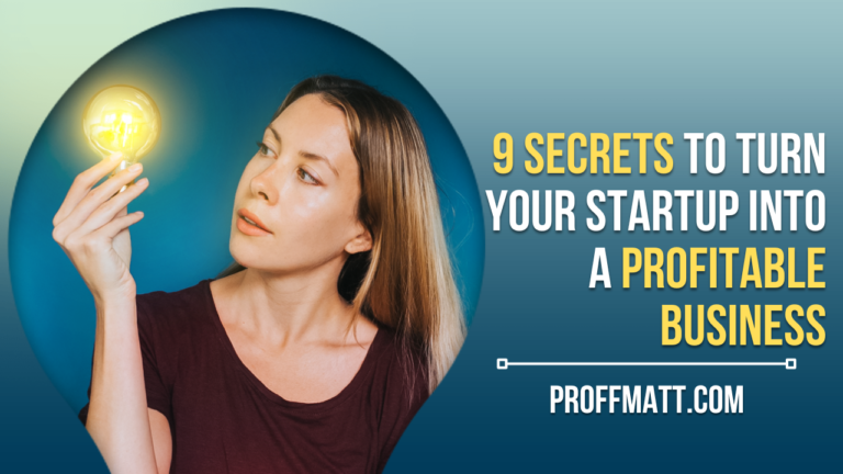 9 Secrets to Turn Your Startup Into a Profitable Business