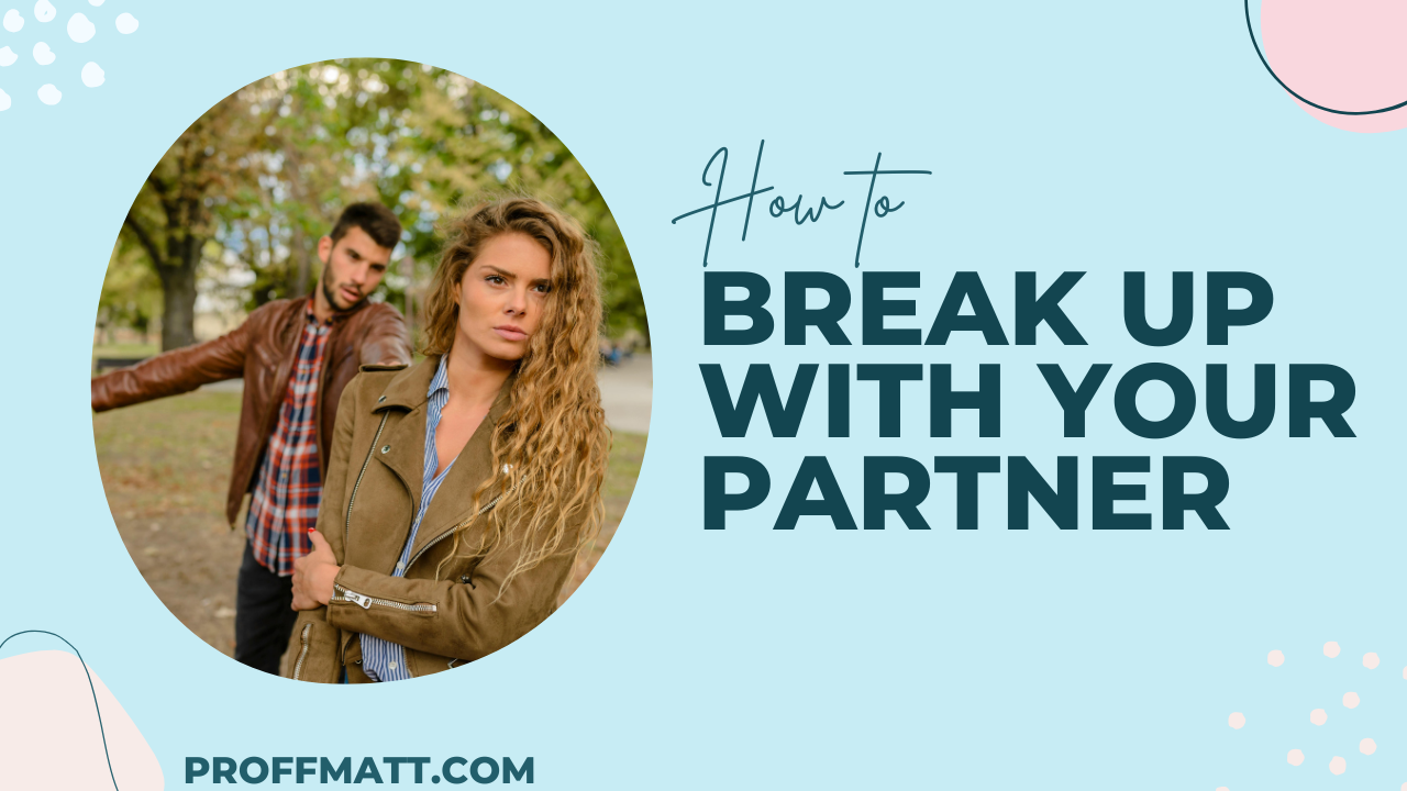 How to Break Up with Your Partner: A Compassionate Guide