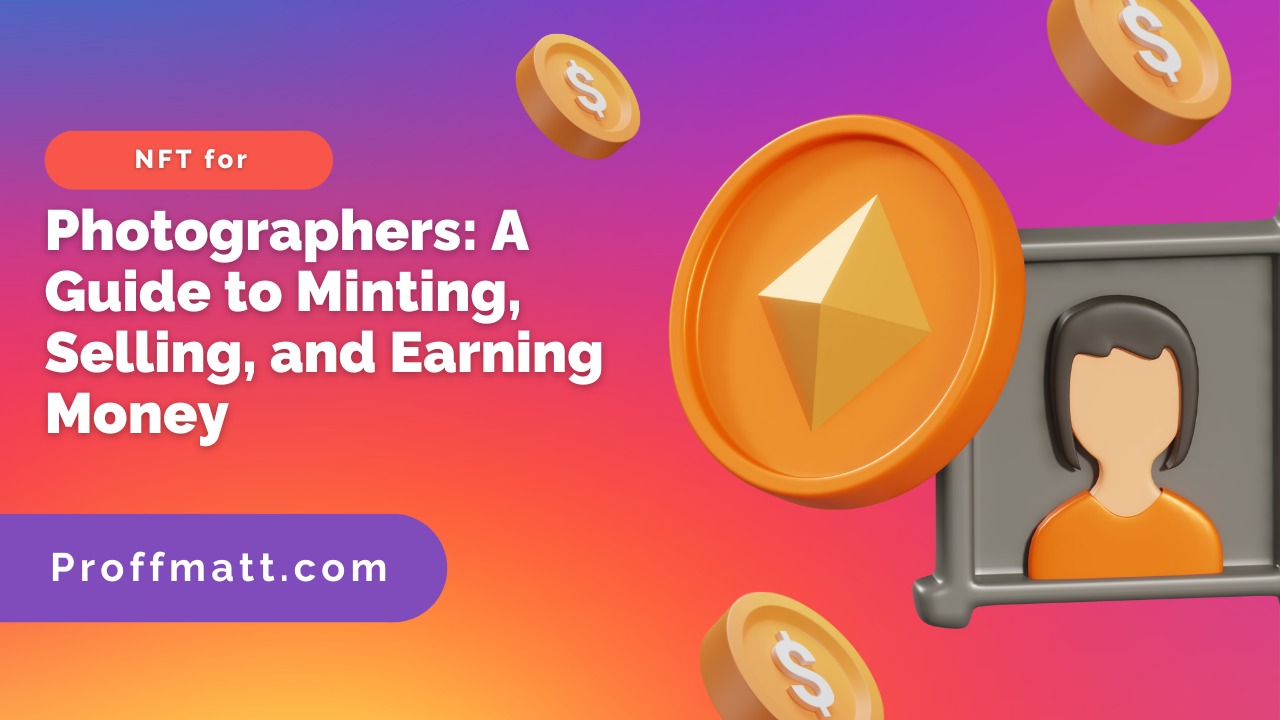 NFT for Photographers: A Guide to Minting, Selling, and Earning Money