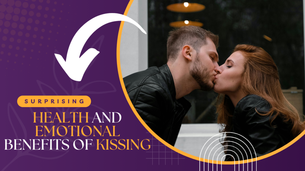 Surprising Health and Emotional Benefits of Kissing