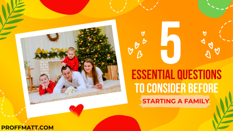 5 Essential Questions to Consider Before Starting a Family