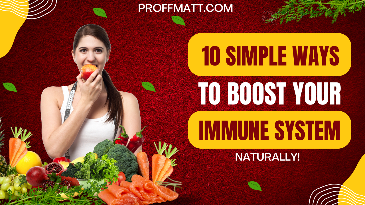 10 Simple Ways to Boost Your Immune System Naturally