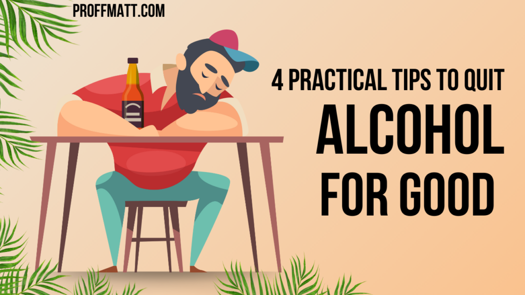 4 Practical Tips to Quit Alcohol for Good