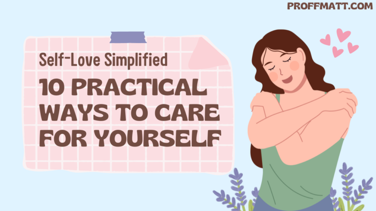 Self-Love Simplified: 10 Practical Ways to Care for Yourself