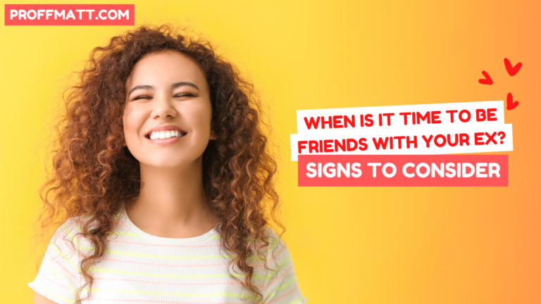 When Is It Time to Be Friends with Your Ex? Signs to Consider