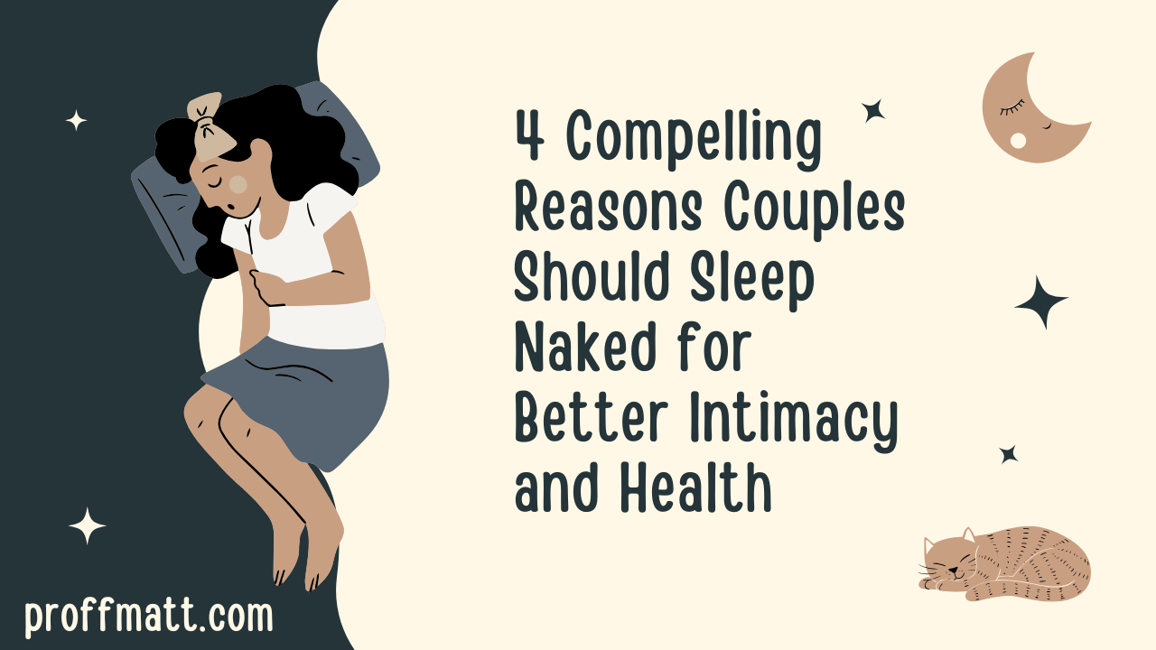 4 Compelling Reasons Couples Should Sleep Naked for Better Intimacy and Health