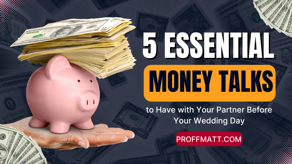 5 Essential Money Talks to Have with Your Partner Before Your Wedding Day