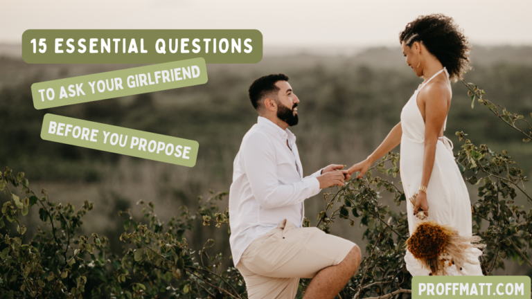 15 Essential Questions to Ask Your Girlfriend Before You Propose