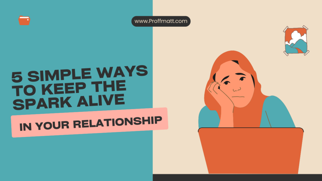 5 Simple Ways to Keep the Spark Alive in Your Relationship