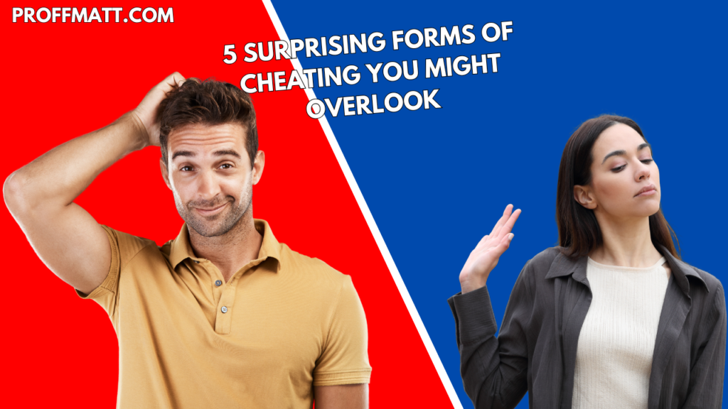 5 Surprising Forms of Cheating You Might Overlook