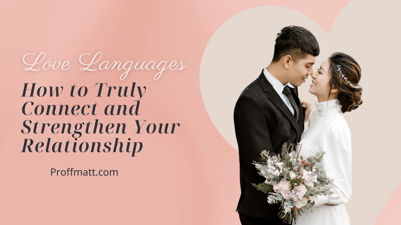 Love Languages: How to Truly Connect and Strengthen Your Relationship