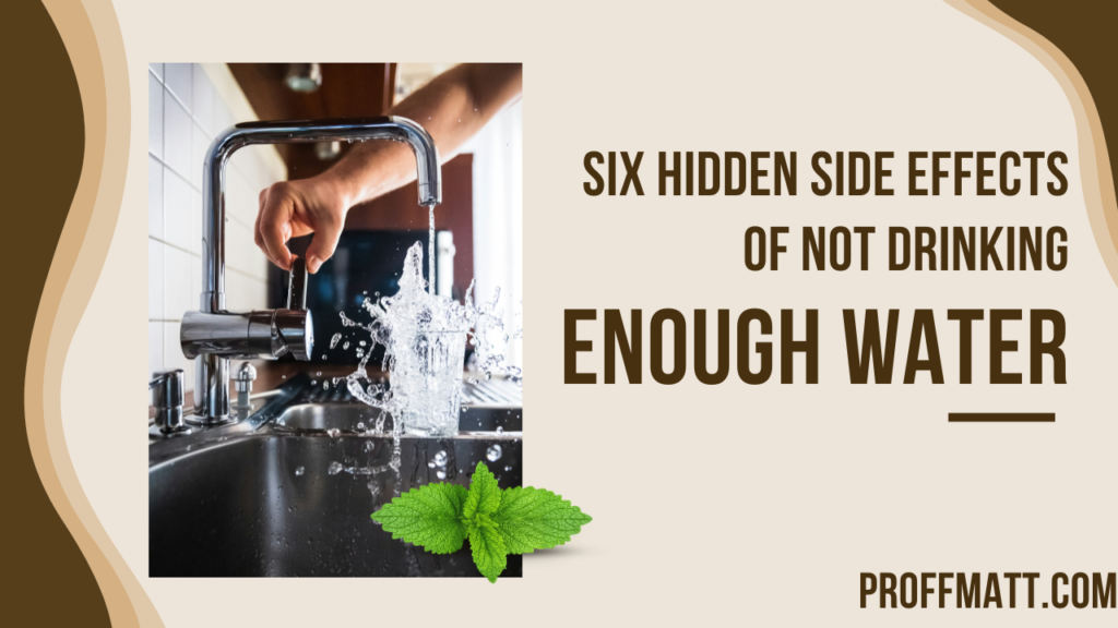 Six Hidden Side Effects of Not Drinking Enough Water