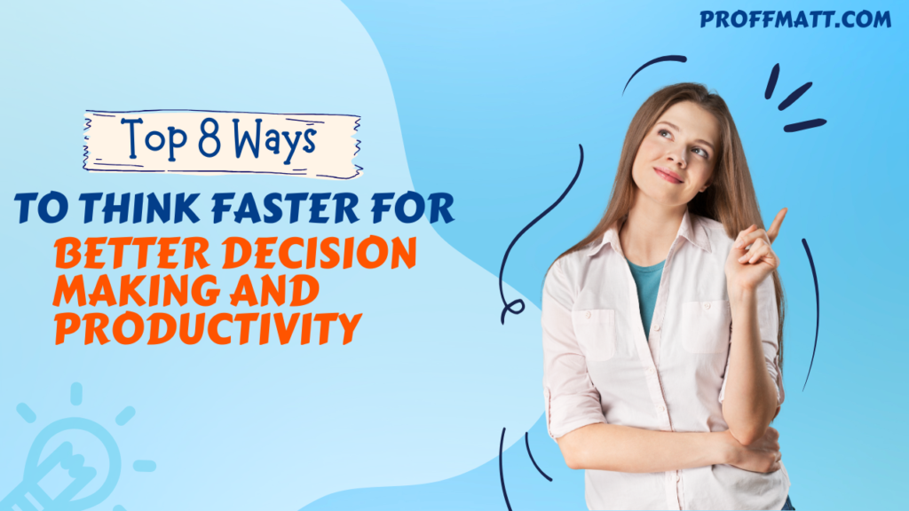 Top 8 Ways to Think Faster for Better Decision-Making and Productivity