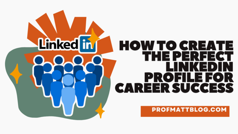 How to Create the Perfect LinkedIn Profile for Career Success