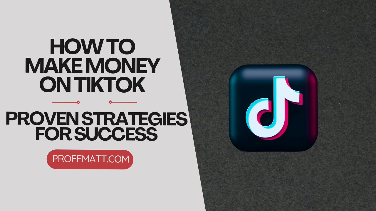 How to Make Money on TikTok: Proven Strategies for Success [2025 Updated]