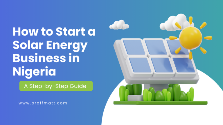 How to Start a Solar Energy Business in Nigeria: A Step-by-Step Guide