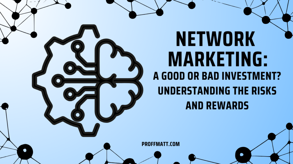 Network Marketing: A Good or Bad Investment? Understanding the Risks and Rewards