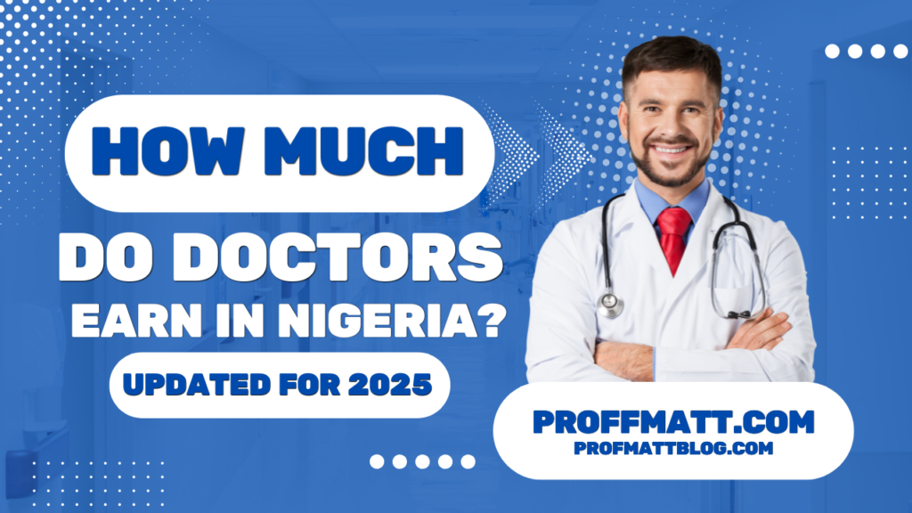 How Much Do Doctors Earn in Nigeria? [Updated for 2025]