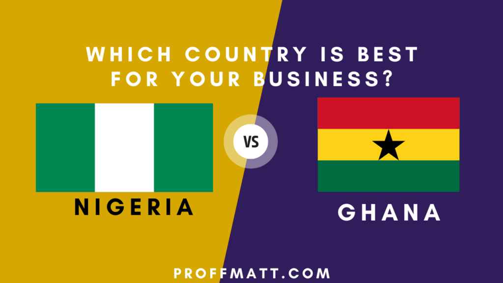 Nigeria vs Ghana: Which Country Is Best for Your Business?