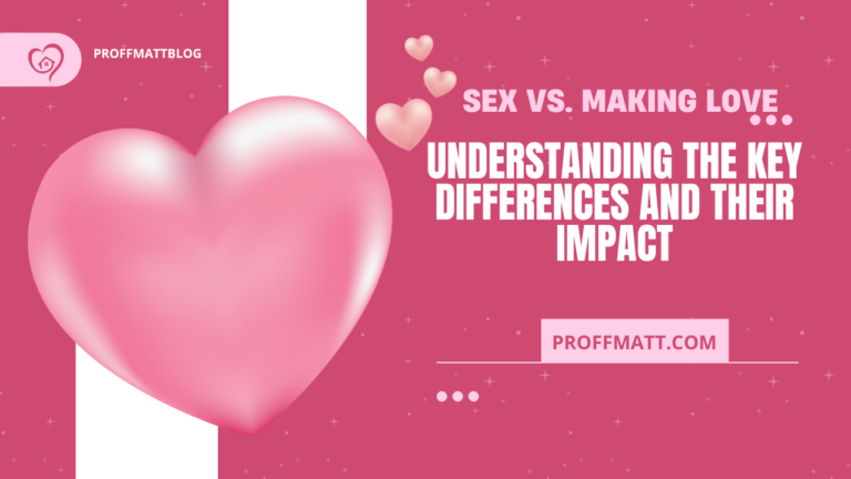 Sex vs. Making Love: Understanding the Key Differences and Their Impact