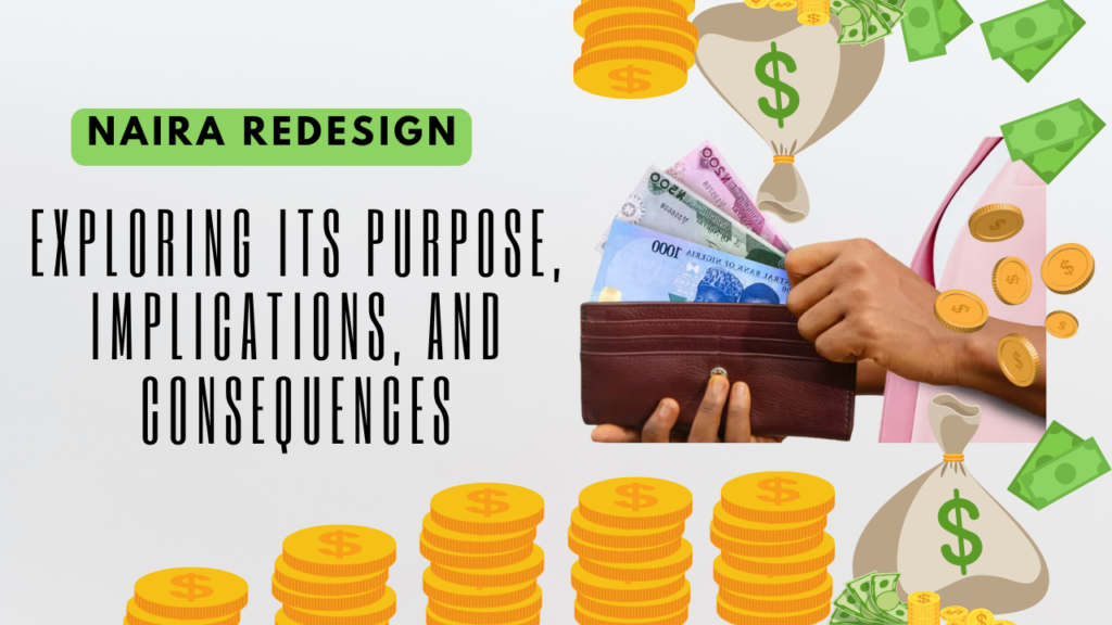 Naira Redesign: Exploring Its Purpose, Implications, and Consequences