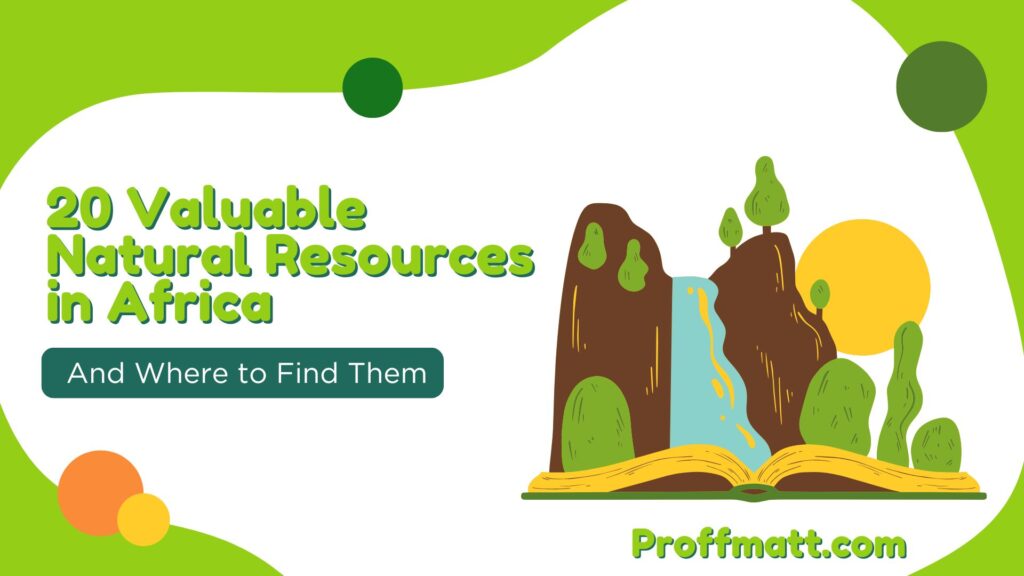 20 Valuable Natural Resources in Africa and Where to Find Them 7 20 Valuable Natural Resources in Africa and Where to Find Them