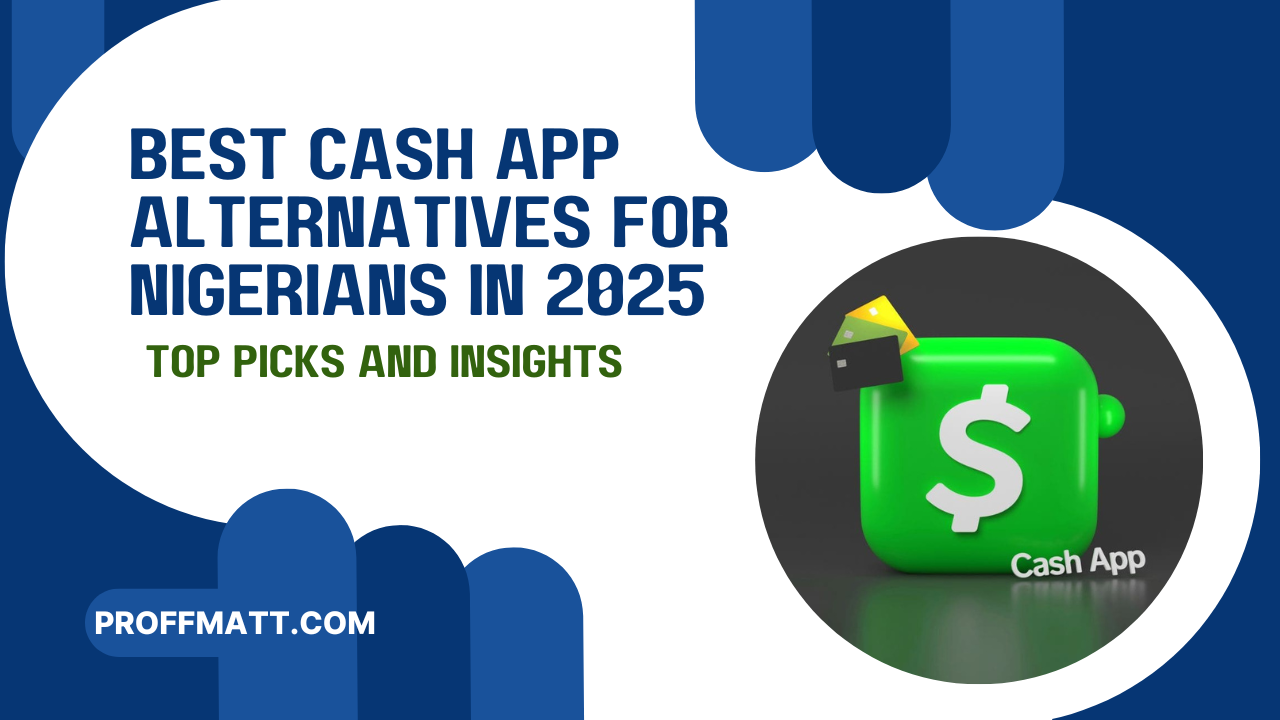 Best Cash App Alternatives for Nigerians in 2025: Top Picks and Insights
