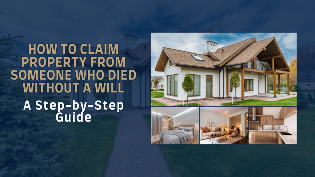 How to Claim Property from Someone Who Died Without a Will: A Step-by-Step Guide 2 How to Claim Property from Someone Who Died Without a Will: A Step-by-Step Guide