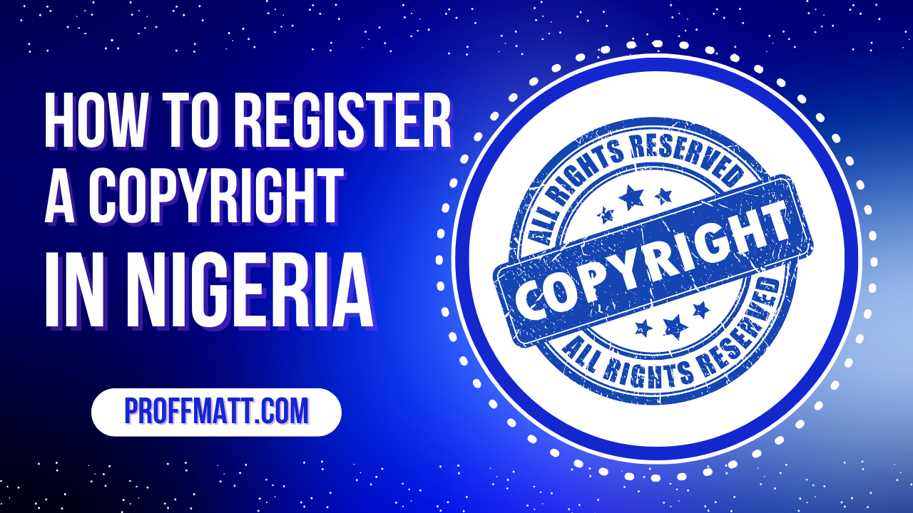How to Register a Copyright in Nigeria: A Comprehensive Guide [2025]