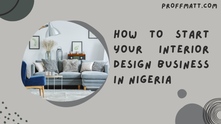 How to Start Your Interior Design Business in Nigeria [2025 Guide]