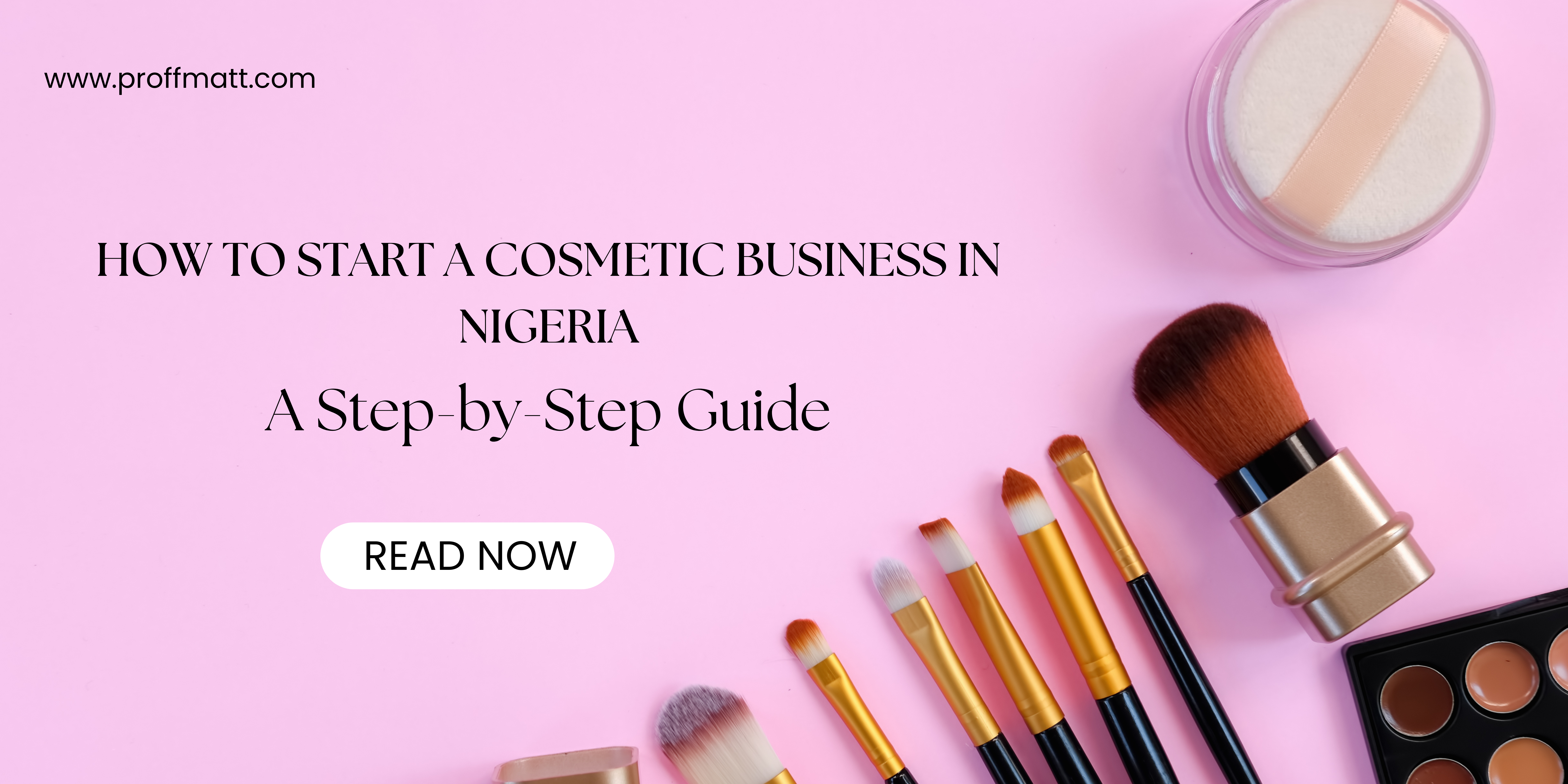 How to Start a Cosmetic Business in Nigeria: A Step-by-Step Guide