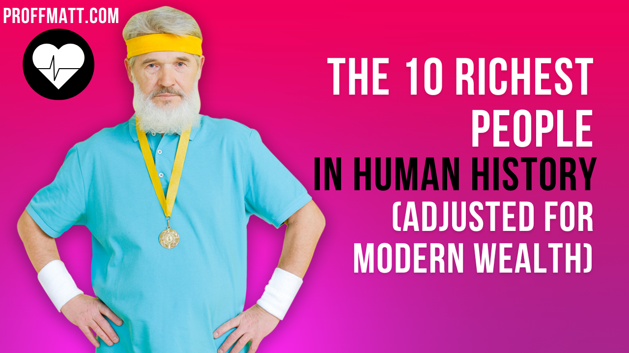 The 10 Richest People in Human History (Adjusted for Modern Wealth)