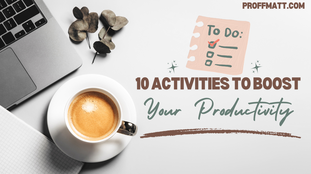 10 Activities to Boost Your Productivity [Essential Tips]