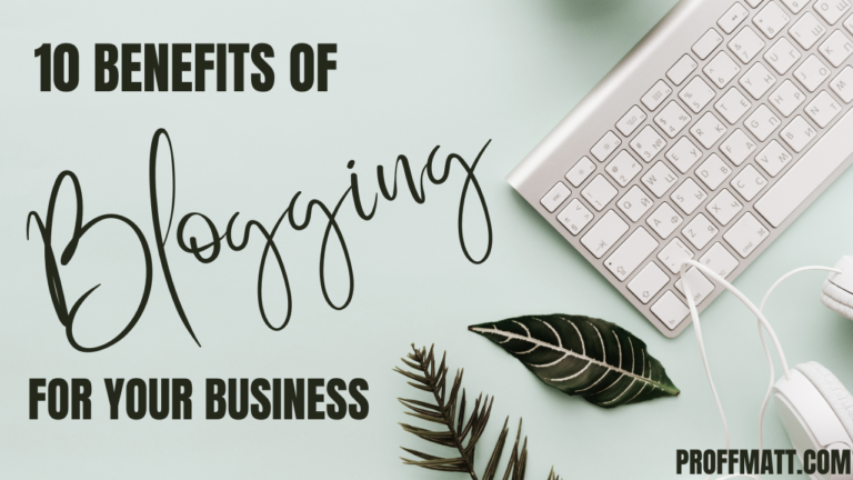 10 Benefits of Blogging for Your Business [Updated for 2025]