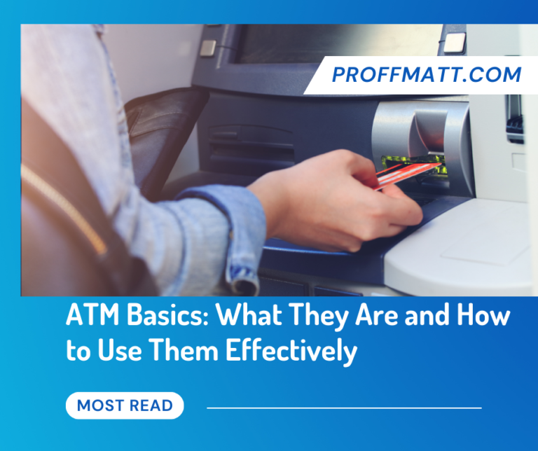 ATM Basics: What They Are and How to Use Them Effectively