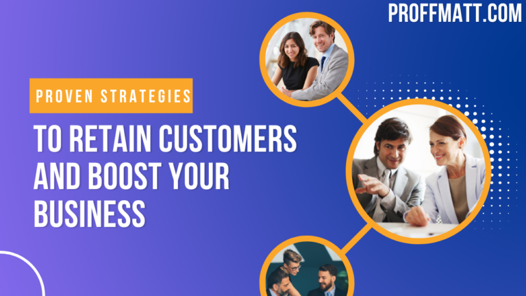 Proven Strategies to Retain Customers and Boost Your Business