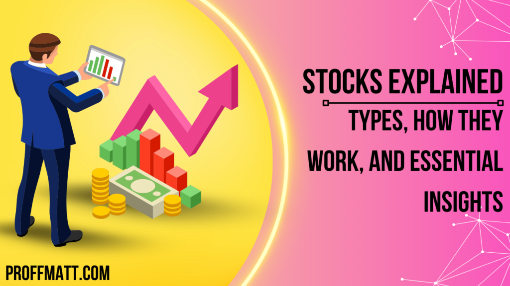 Stocks Explained: Types, How They Work, and Essential Insights 17 Stocks Explained: Types, How They Work, and Essential Insights
