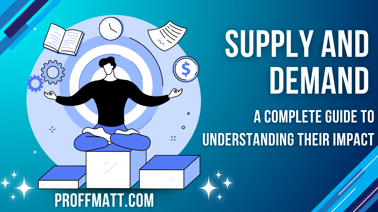 Supply and Demand: A Complete Guide to Understanding Their Impact