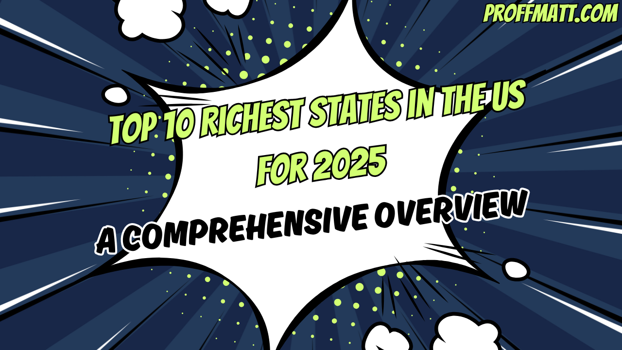 Top 10 Richest States in the US for 2025: A Comprehensive Overview